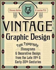 Vintage Graphic Design: Type, Typography, Monograms & Decorative Design from the Late 19th & Early 20th Centuries цена и информация | Книги об искусстве | 220.lv