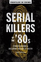 Serial Killers Of The 80s: Stories Behind a Decadent Decade of Death цена и информация | Биографии, автобиогафии, мемуары | 220.lv