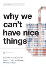 Why We Can't Have Nice Things: Social Media's Influence on Fashion, Ethics, and Property cena un informācija | Sociālo zinātņu grāmatas | 220.lv