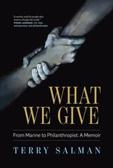 What We Give: From Marine to Philanthropist: A Memoir cena un informācija | Sociālo zinātņu grāmatas | 220.lv