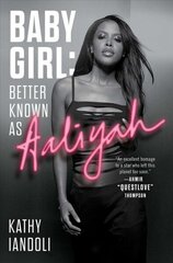 Baby Girl: Better Known as Aaliyah цена и информация | Биографии, автобиогафии, мемуары | 220.lv