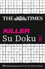 Times Killer Su Doku Book 8: 150 Challenging Puzzles from the Times, Book 8, The Times Killer Su Doku Book 8: 150 Challenging Puzzles from the Times цена и информация | Книги о питании и здоровом образе жизни | 220.lv