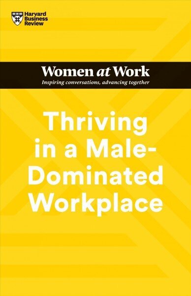 Thriving in a Male-Dominated Workplace (HBR Women at Work Series) cena un informācija | Ekonomikas grāmatas | 220.lv