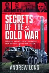 Secrets of the Cold War: Espionage and Intelligence Operations - From Both Sides of the Iron Curtain цена и информация | Исторические книги | 220.lv