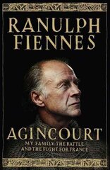 Agincourt: My Family, the Battle and the Fight for France цена и информация | Исторические книги | 220.lv