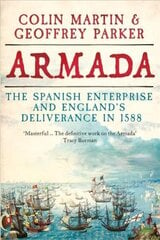 Armada: The Spanish Enterprise and England's Deliverance in 1588 цена и информация | Исторические книги | 220.lv