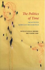 Politics of Time - Imagining African Becomings cena un informācija | Sociālo zinātņu grāmatas | 220.lv