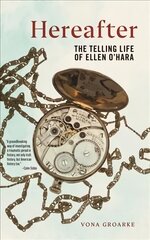 Hereafter: The Telling Life of Ellen O'Hara cena un informācija | Biogrāfijas, autobiogrāfijas, memuāri | 220.lv