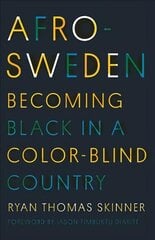 Afro-Sweden: Becoming Black in a Color-Blind Country cena un informācija | Sociālo zinātņu grāmatas | 220.lv