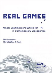 Real Games: What's Legitimate and What's Not in Contemporary Videogames цена и информация | Книги по экономике | 220.lv