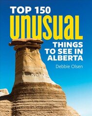 Top 150 Unusual Things to See in Alberta цена и информация | Путеводители, путешествия | 220.lv