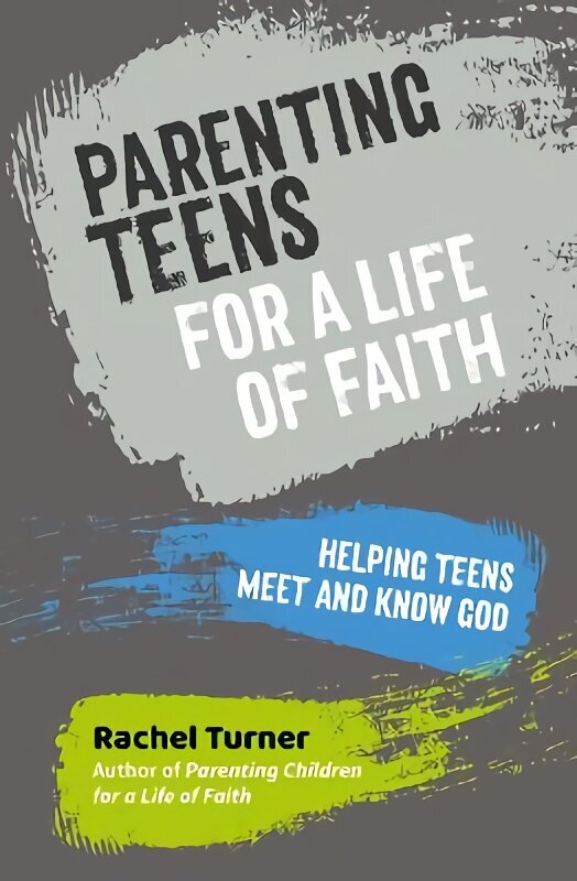 Parenting Teens for a Life of Faith: Helping teens meet and know God цена и информация | Garīgā literatūra | 220.lv