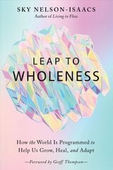 Leap to Wholeness: How the World is Programmed to Help Us Grow, Heal, and Adapt цена и информация | Самоучители | 220.lv