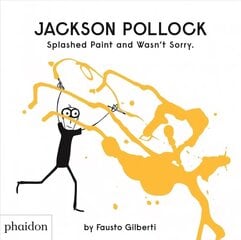Jackson Pollock Splashed Paint And Wasn't Sorry. cena un informācija | Grāmatas pusaudžiem un jauniešiem | 220.lv