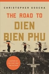 Road to Dien Bien Phu: A History of the First War for Vietnam cena un informācija | Vēstures grāmatas | 220.lv