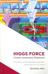 Higgs Force: Cosmic Symmetry Shattered 2nd Revised edition cena un informācija | Ekonomikas grāmatas | 220.lv