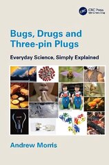 Bugs, Drugs and Three-pin Plugs: Everyday Science, Simply Explained cena un informācija | Ekonomikas grāmatas | 220.lv