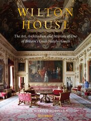 Wilton House: The Art, Architecture and Interiors of One of Britains Great Stately Homes цена и информация | Книги по архитектуре | 220.lv