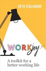 WorkJoy: A toolkit for a better working life cena un informācija | Ekonomikas grāmatas | 220.lv