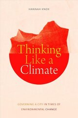 Thinking Like a Climate: Governing a City in Times of Environmental Change cena un informācija | Sociālo zinātņu grāmatas | 220.lv
