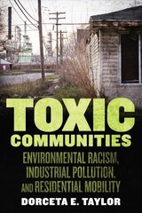 Toxic Communities: Environmental Racism, Industrial Pollution, and Residential Mobility cena un informācija | Sociālo zinātņu grāmatas | 220.lv