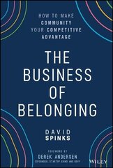 Business of Belonging: How to Make Community your Competitive Advantage cena un informācija | Ekonomikas grāmatas | 220.lv