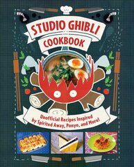 Studio Ghibli Cookbook: Unofficial Recipes Inspired by Spirited Away, Ponyo, and More! цена и информация | Книги рецептов | 220.lv