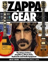 Zappa's Gear: The Unique Guitars, Amplifiers, Effects Units, Keyboards, and Studio Equipment цена и информация | Книги об искусстве | 220.lv