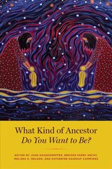 What Kind of Ancestor Do You Want to Be? цена и информация | Книги по социальным наукам | 220.lv