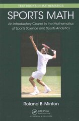 Sports Math: An Introductory Course in the Mathematics of Sports Science and Sports Analytics cena un informācija | Grāmatas par veselīgu dzīvesveidu un uzturu | 220.lv