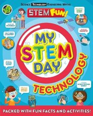 My STEM Day - Technology: Packed with fun facts and activities! cena un informācija | Grāmatas pusaudžiem un jauniešiem | 220.lv