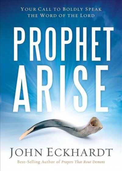 Prophet, Arise: Your Call to Boldly Speak the Word of the Lord цена и информация | Garīgā literatūra | 220.lv