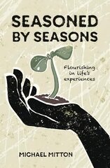 Seasoned by Seasons: Flourishing in life's experiences цена и информация | Духовная литература | 220.lv