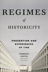 Regimes of Historicity: Presentism and Experiences of Time cena un informācija | Vēstures grāmatas | 220.lv