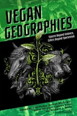 Vegan Geographies: Spaces Beyond Violence, Ethics Beyond Speciesism cena un informācija | Sociālo zinātņu grāmatas | 220.lv