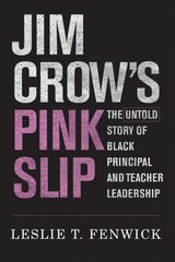 Jim Crow's Pink Slip: The Untold Story of Black Principal and Teacher Leadership cena un informācija | Sociālo zinātņu grāmatas | 220.lv