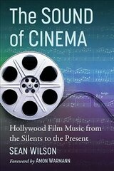 Sound of Cinema: Hollywood Film Music from the Silents to the Present цена и информация | Книги об искусстве | 220.lv