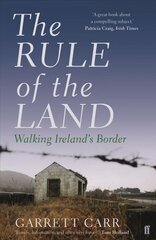 Rule of the Land: Walking Ireland's Border Main цена и информация | Путеводители, путешествия | 220.lv