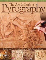 Art & Craft of Pyrography: Drawing with Fire on Leather, Gourds, Cloth, Paper, and Wood cena un informācija | Grāmatas par veselīgu dzīvesveidu un uzturu | 220.lv