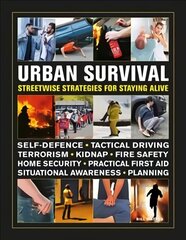 Urban Survival Handbook: Streetwise strategies for surviving an accident, assault or terror attack cena un informācija | Grāmatas par veselīgu dzīvesveidu un uzturu | 220.lv