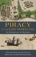 Piracy in the Early Modern Era: An Anthology of Sources цена и информация | Исторические книги | 220.lv