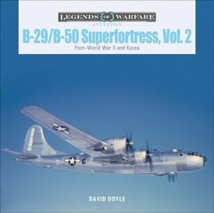 B-29/B-50 Superfortress, Vol. 2: Post-World War II and Korea cena un informācija | Sociālo zinātņu grāmatas | 220.lv