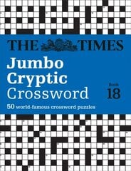 Times Jumbo Cryptic Crossword Book 18: The World's Most Challenging Cryptic Crossword цена и информация | Книги о питании и здоровом образе жизни | 220.lv