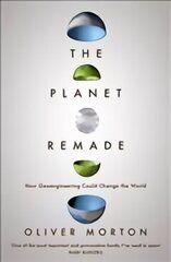 Planet Remade: How Geoengineering Could Change the World cena un informācija | Ekonomikas grāmatas | 220.lv