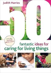 50 Fantastic Ideas for Caring for Living Things цена и информация | Книги для подростков и молодежи | 220.lv