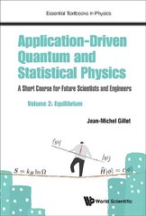 Application-driven Quantum And Statistical Physics: A Short Course For Future Scientists And Engineers - Volume 2: Equilibrium цена и информация | Книги по экономике | 220.lv