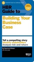 HBR Guide to Building Your Business Case (HBR Guide Series) cena un informācija | Ekonomikas grāmatas | 220.lv