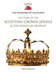 Honours of Scotland: The Story of the Scottish Crown Jewels and the Stone of Destiny cena un informācija | Vēstures grāmatas | 220.lv