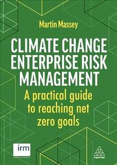 Climate Change Enterprise Risk Management: A Practical Guide to Reaching Net Zero Goals cena un informācija | Ekonomikas grāmatas | 220.lv
