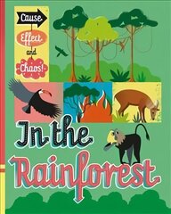 Cause, Effect and Chaos!: In the Rainforest cena un informācija | Grāmatas pusaudžiem un jauniešiem | 220.lv